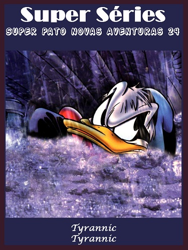 Download de Revista  Super Séries - Super Pato Novas Aventuras : Volume 24 - Tyrannic
